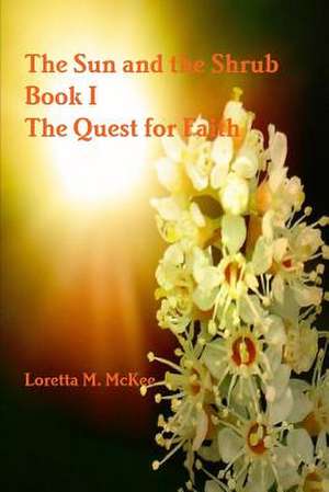 The Sun and the Shrub - Book 1 de Loretta McKee