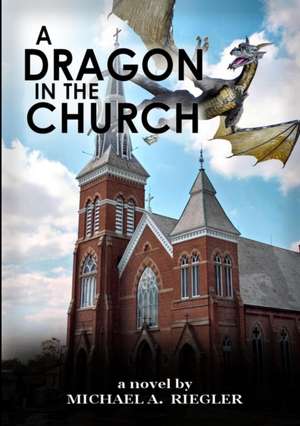 A Dragon in the Church de Michael A. Riegler