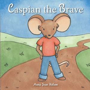 Caspian the Brave de Anna Nelson