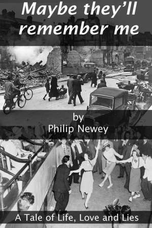 Maybe They'll Remember Me de Philip Newey