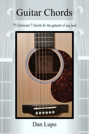 Guitar Chords - Dominant 7 Chords de Dan Lupo