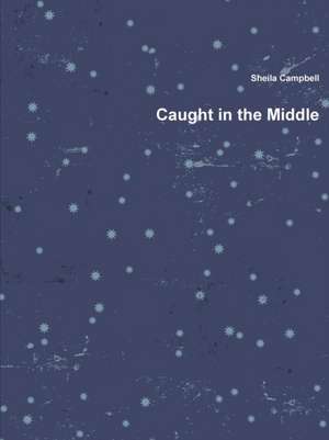 Caught in the Middle de Sheila Campbell