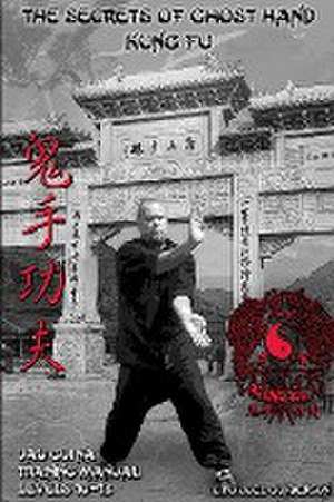 The Secrets of Ghost Hand Kung Fu Levels 10-12 de Joel Gunderson