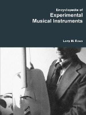 Encyclopedia of Experimental Musical Instruments de Larry Rowe