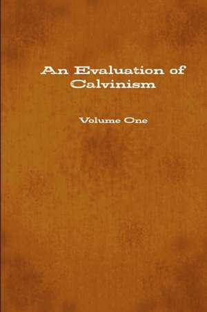 An Evaluation of Calvinism de Timothy Carter