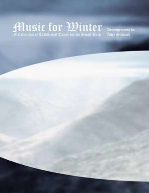 Music for Winter-A Collection of Traditional Tunes for the Small Harp de Alice Steward