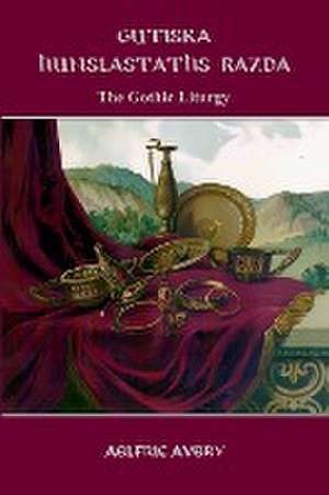 Gutiska Hunslastaths Razda (The Gothic Liturgy) de Aelfric Avery