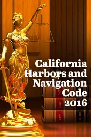 California Harbors and Navigation Code 2016 de John Snape