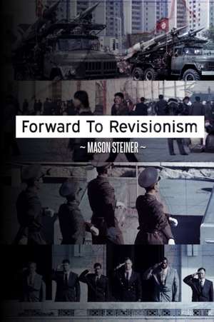 Forward to Revisionism de Mason Steiner