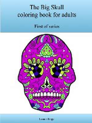 The First Big Skull Coloring Book for Adults de Lonnie Bargo