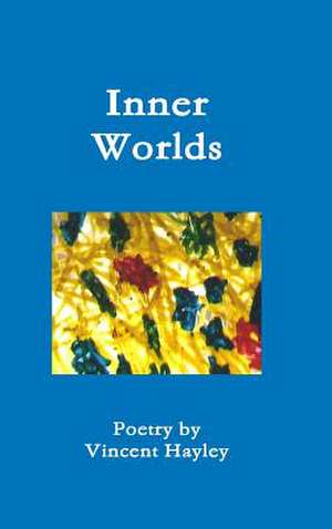 Inner Worlds - Hardcover ISBN 978-1-329-98718-0 de Hayley, Vincent