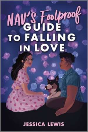 Nav's Foolproof Guide to Falling in Love de Jessica Lewis