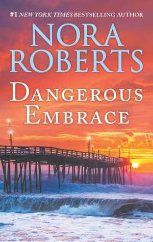 Dangerous Embrace: A 2-In-1 Collection de Nora Roberts