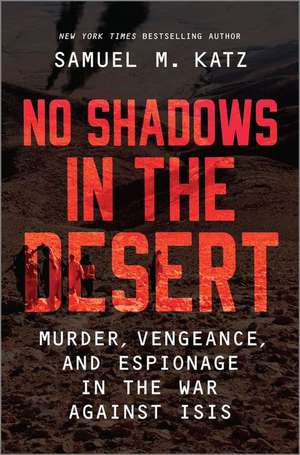 No Shadows in the Desert de Samuel M. Katz