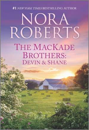 The Mackade Brothers: Devin & Shane de Nora Roberts