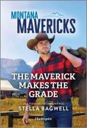 The Maverick Makes the Grade de Stella Bagwell