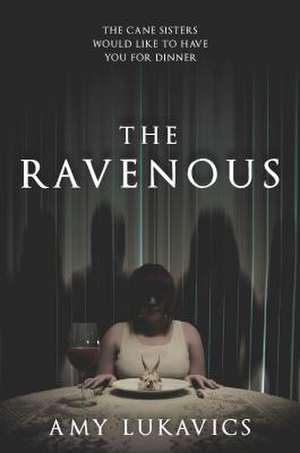 The Ravenous de Amy Lukavics