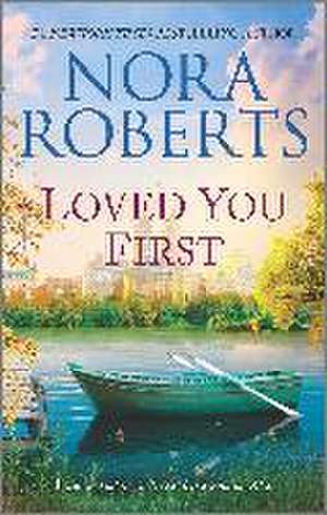 Loved You First de Nora Roberts