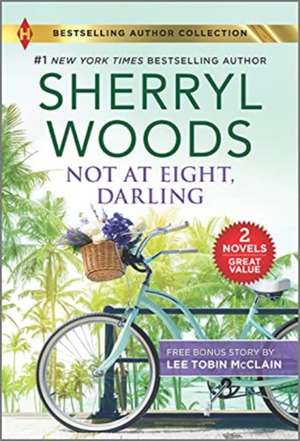 Not at Eight, Darling & the Soldier and the Single Mom de Sherryl Woods