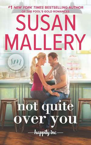 Not Quite Over You de Susan Mallery