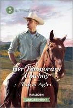 Her Temporary Cowboy de Tanya Agler