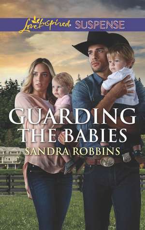 Guarding the Babies de Sandra Robbins