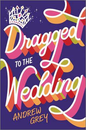 Dragged to the Wedding de Andrew Grey