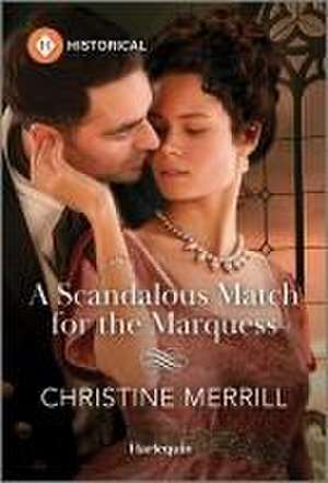 A Scandalous Match for the Marquess de Christine Merrill