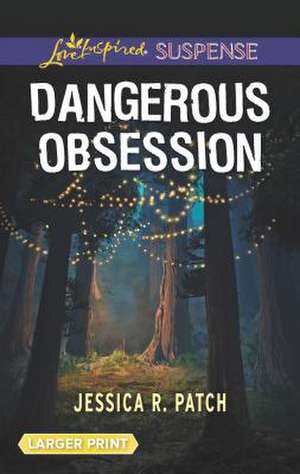 Dangerous Obsession de Jessica R. Patch