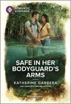 Safe in Her Bodyguard's Arms de Katherine Garbera