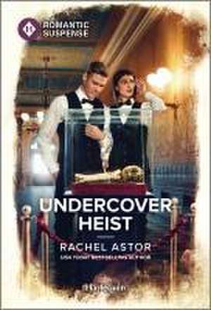 Undercover Heist de Rachel Astor