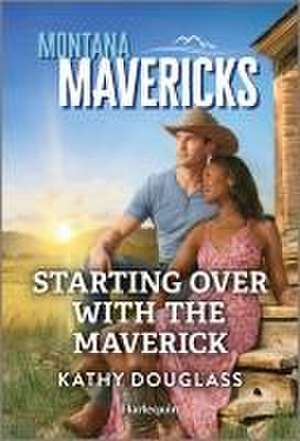 Starting Over with the Maverick de Kathy Douglass