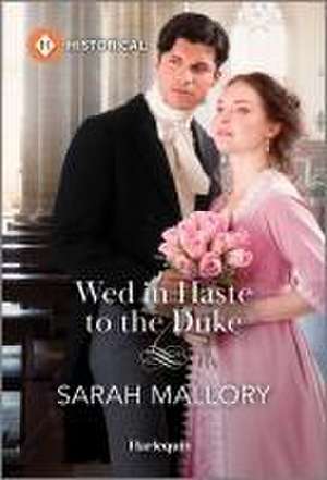 Wed in Haste to the Duke de Sarah Mallory