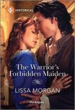 The Warrior's Forbidden Maiden de Lissa Morgan