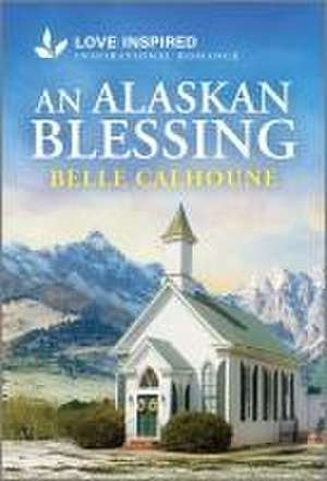 An Alaskan Blessing de Belle Calhoune