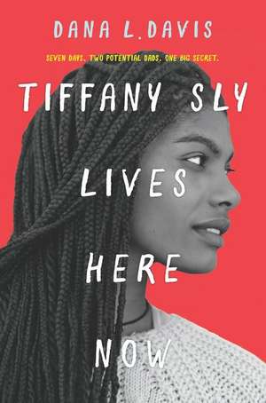 Tiffany Sly Lives Here Now de Dana L Davis