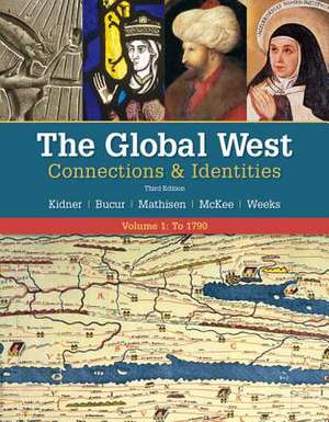 The Global West: Connections & Identities, Volume 1: To 1790 de Frank L Kidner