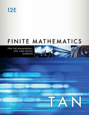 Finite Mathematics for the Managerial, Life, and Social Sciences de Soo T. Tan