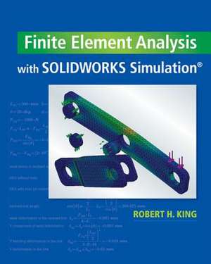 Finite Element Analysis with Solidworks Simulation de Robert H. King