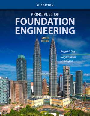 Principles of Foundation Engineering, Si Edition de Braja M. Das