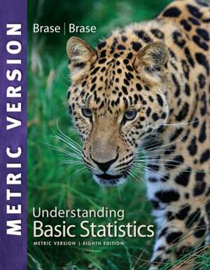 Understanding Basic Statistics, International Metric Edition de Charles Henry Brase