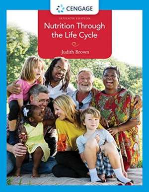 Nutrition Through the Life Cycle de Judith Brown