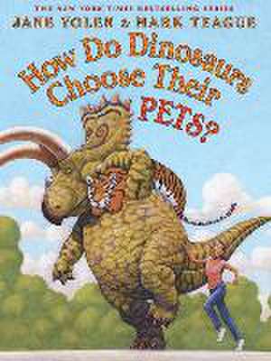 How Do Dinosaurs Choose Their Pets? de Jane Yolen