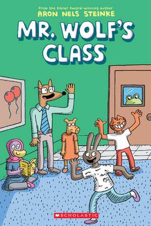 Mr. Wolf's Class: A Graphic Novel (Mr. Wolf's Class #1) de Aron Nels Steinke