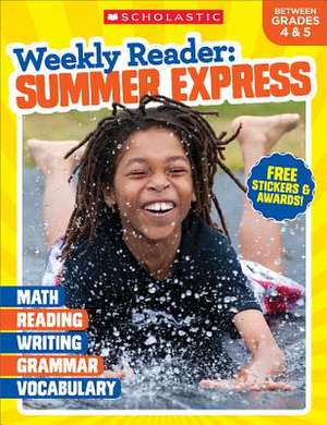 Weekly Reader: Summer Express Grades 4 & 5 de Scholastic Teaching Resources