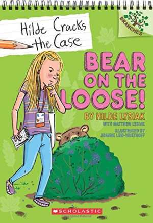 Bear on the Loose!: A Branches Book (Hilde Cracks the Case #2) de Hilde Lysiak