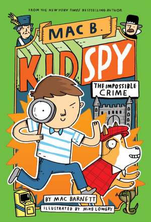 The Impossible Crime (Mac B., Kid Spy #2) de Mac Barnett