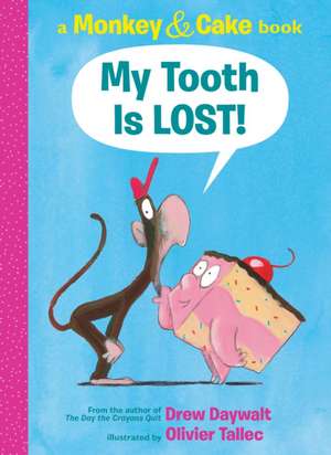 My Tooth Is Lost! (Monkey & Cake) de Drew Daywalt