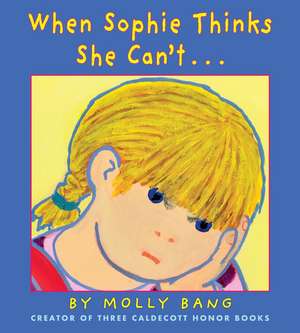 When Sophie Thinks She Can't... de Molly Bang