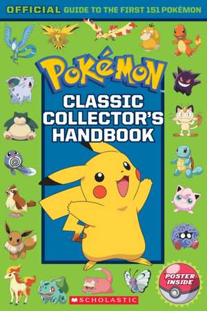 Classic Collector's Handbook: An Official Guide to the First 151 Pokémon (Pokémon) de Silje Watson